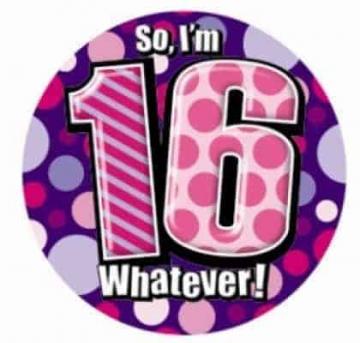 "So I'm 16 Whatever" Badge